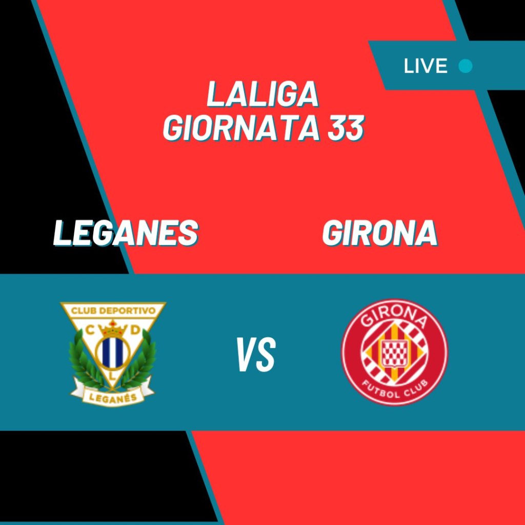 La Liga, Leganes vs Girona: scontro diretto per la salvezza nella volata&nbsp;finale
